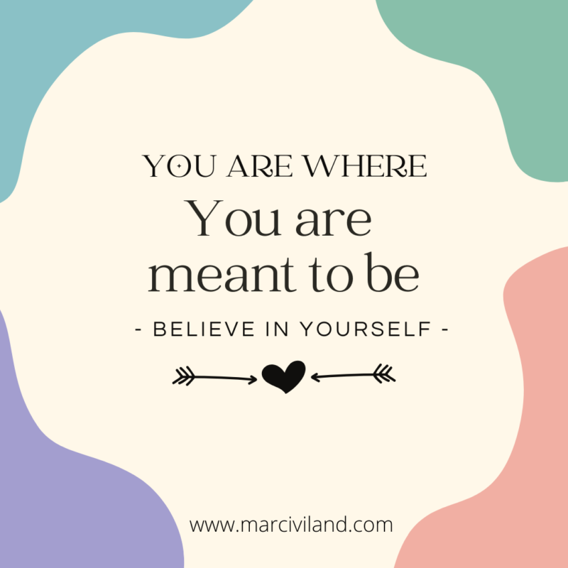 You are Where YOU are Meant to be